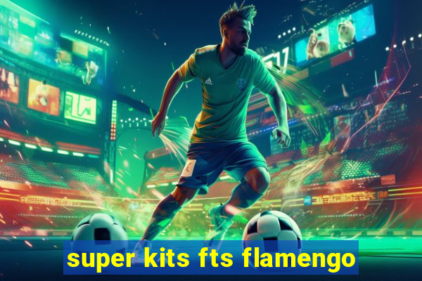 super kits fts flamengo